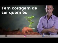 Reflexão motivacional 5 – Tem coragem de ser quem és. Reflexão motivacional 5 – Tem coragem de ser quem és.