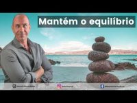 Reflexão Motivacional 2 – Mantém o equilíbrio. Reflexão Motivacional 2 – Mantém o equilíbrio.